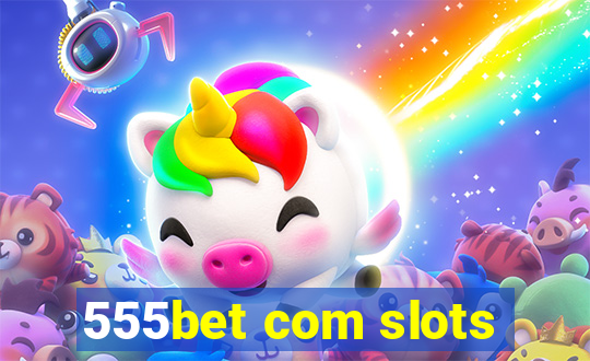 555bet com slots